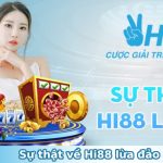 Sự thật về Hi88 lừa đảo