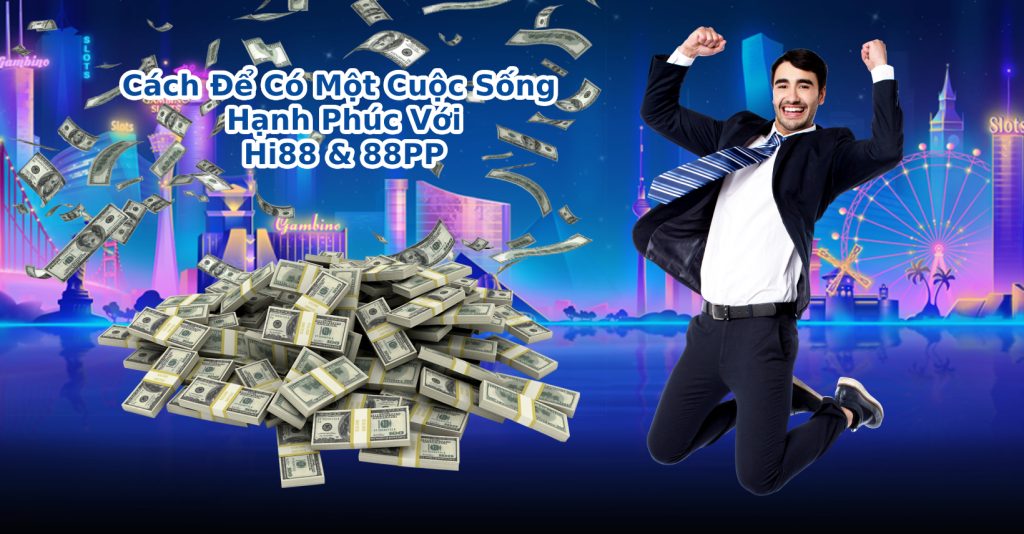 Cách Để Có Một Cuộc Sống Hạnh Phúc Với 88PP